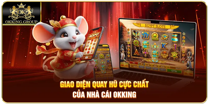 Giao diện quay hũ cực chất của nhà cái Okking