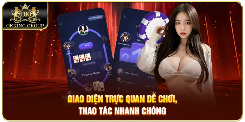 Giao diện trực quan dễ chơi, thao tác nhanh chóng