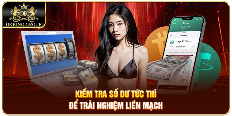 Kiểm tra số dư tức thì để trải nghiệm liền mạch
