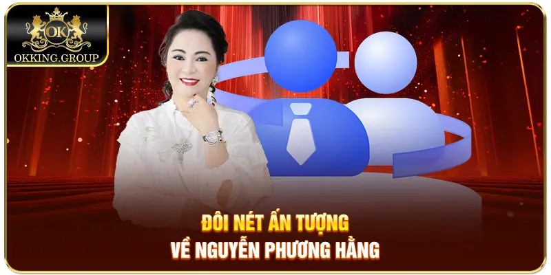 Đôi nét ấn tượng về Nguyễn Phương Hằng