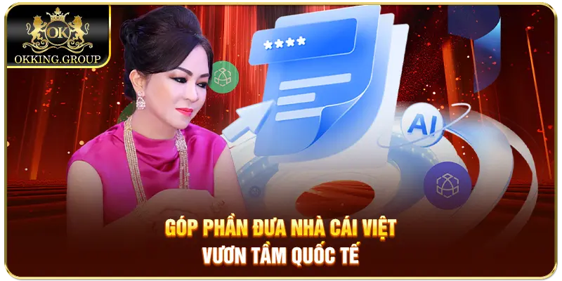 Góp phần đưa nhà cái Việt vươn tầm quốc tế