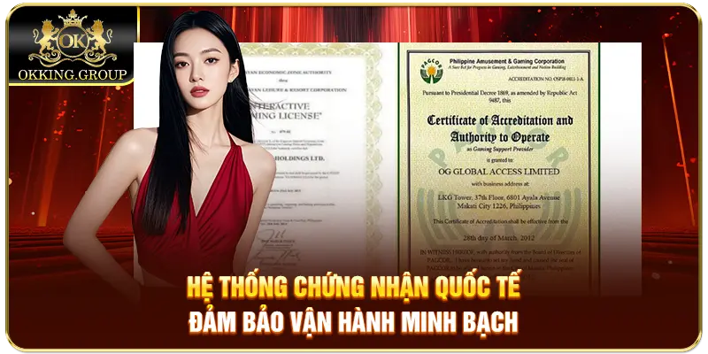 Hệ thống chứng nhận quốc tế đảm bảo vận hành minh bạch